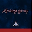 Always Go Up
